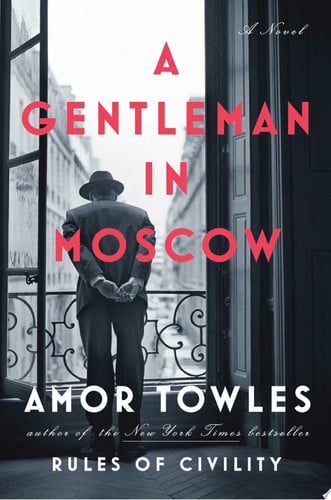 A Gentleman in Moscow: A Novel