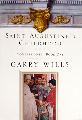 Saint Augustine's Childhood: CONFESSIONES BOOK ONE (Testimony, Bk 1)
