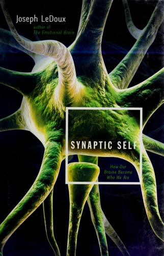 Synaptic Self: How Our Brains Become Who We Are