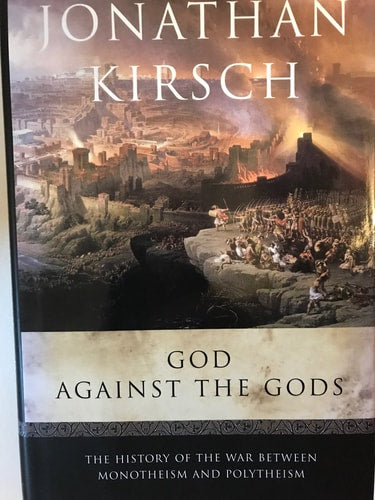 God Against the Gods: The History of the War Between Monotheism and Polytheism