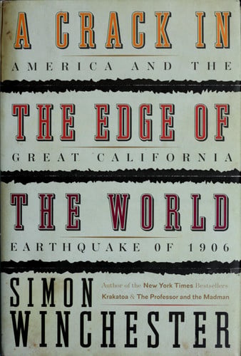 A Crack in the Edge of the World: America and the Great California Earthquake of 1906