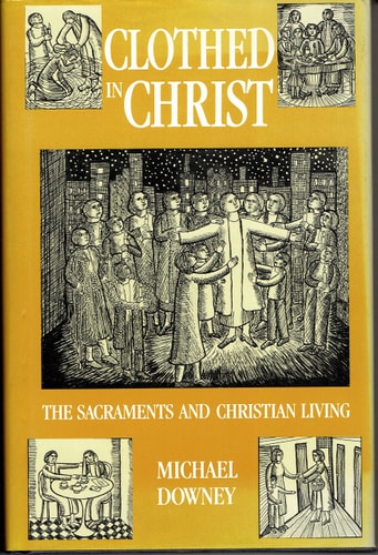 Clothed in Christ: The Sacraments and Christian Living