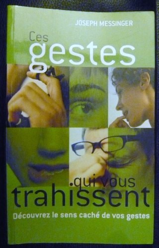 Ces gestes qui vous trahissent 2008 (French Edition)