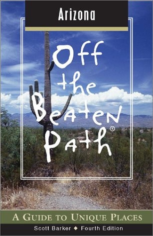 Arizona Off the Beaten Path, 4th: A Guide to Unique Places (Off the Beaten Path Series)