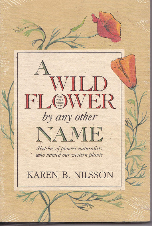 A Wild Flower by Any Other Name: Sketches of Pioneer Naturalists Who Named Our Western Plants