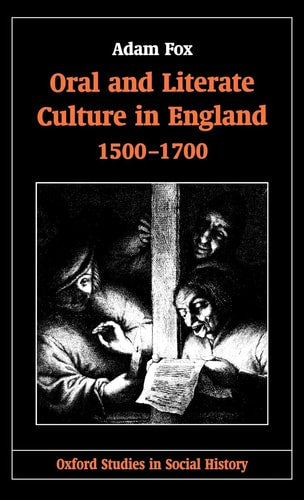 Oral and Literate Culture in England, 1500-1700 (Oxford Studies in Social History)