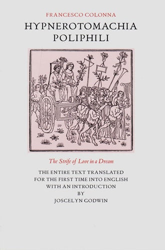 Hypnerotomachia Poliphili: The Strife of Love in a Dream