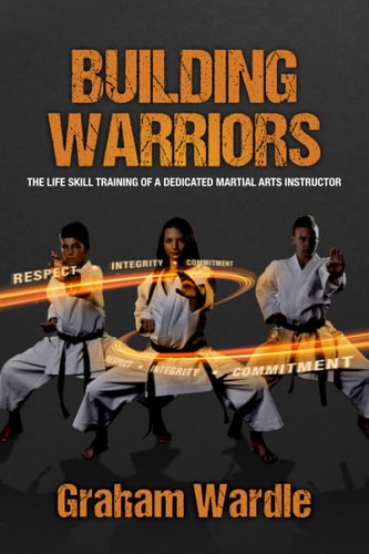 Building Warriors: The Life Skill Training of a Dedicated Martial Arts Instructor