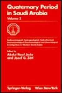 Quaternary Period in Saudi Arabia II. A Cooperative Research Project of the University of Petroleum and Minerals, Dhahran, and the Austrian Academy of ... Investigations in Western Saudi Arabia (v 2)
