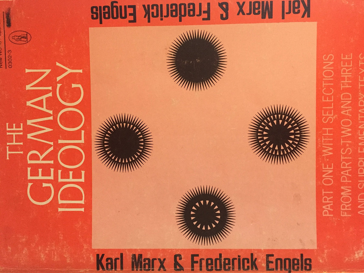 German Ideology, Part 1 and Selections from Parts 2 and 3