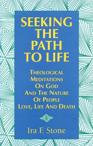 Seeking the Path to Life: Theological Meditations on God and the Nature of People, Love, Life and Death