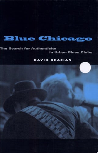 Blue Chicago: The Search for Authenticity in Urban Blues Clubs