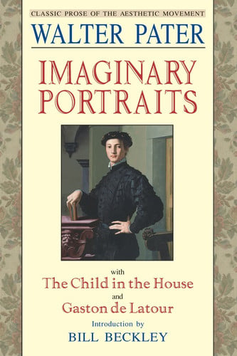 Imaginary Portraits: With the Child in the House and Gaston de Latour (Aesthetics Today)