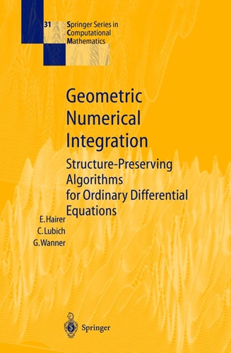 Geometric Numerical Integration: Structure Preserving Algorithms for Ordinary Differential Equations