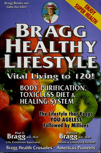 Bragg Healthy Lifestyle: Vital Living to 120!