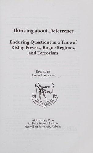 Thinking about Deterrence: Enduring Questions in a Time of Rising Powers, Rogue Regimes, and Terrorism