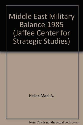 The Middle East Military Balance 1985 (Jaffee Center for Strategic Studies)
