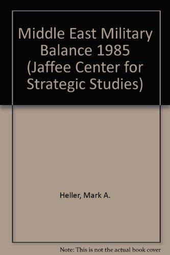 The Middle East Military Balance 1985 (Jaffee Center for Strategic Studies)