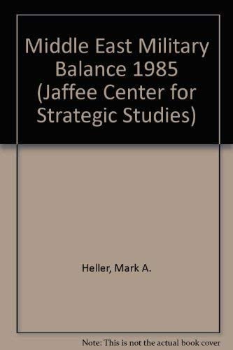 The Middle East Military Balance 1985 (Jaffee Center for Strategic Studies)