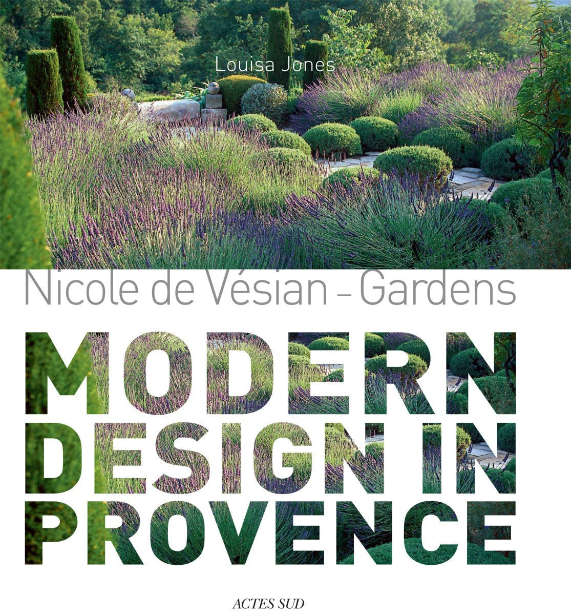 Nicole de Vésian: Gardens, Modern Design in Provence