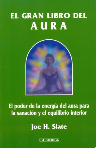 El Gran Libro del Aura: El Poder de la Energia del Aura para la Sanacion y el Quilibrio Interior (Spanish Edition)
