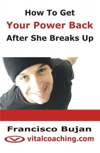 How to get your power back after she breaks up: Get your life back within 30 days after a break up or divorce