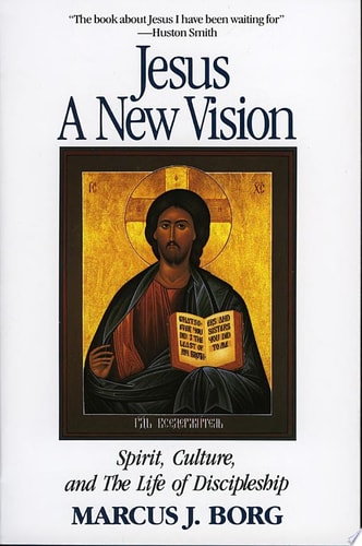 Jesus: A New Vision: Spirit, Culture, and the Life of Discipleship