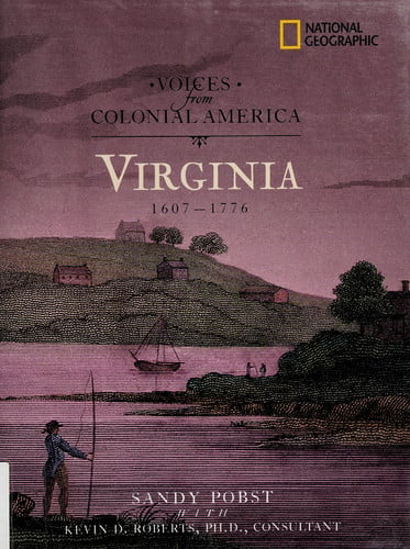 Voices from Colonial America: Virginia 1607-1776: 1607 - 1776 (National Geographic Voices from ColonialAmerica)