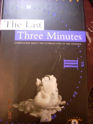 The Last Three Minutes: Conjecture About The Ultimate Fate Of The Universe (Science Masters Series)