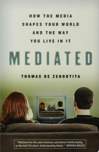 Mediated: How the Media Shapes Our World and the Way We Live in It
