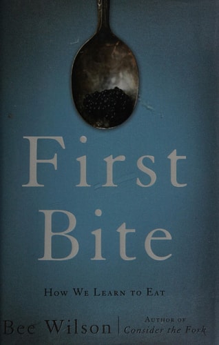 First Bite: How We Learn to Eat