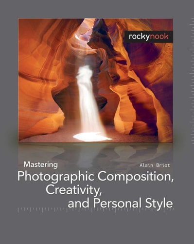 Mastering Photographic Composition, Creativity, and Personal Style