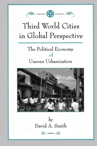 Third World Cities In Global Perspective: The Political Economy Of Uneven Urbanization