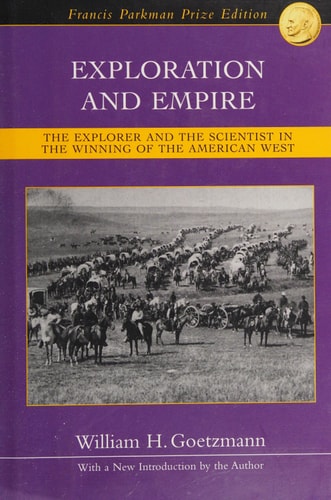 Exploration and Empire: The Explorer and the Scientist in the Winning of the American West