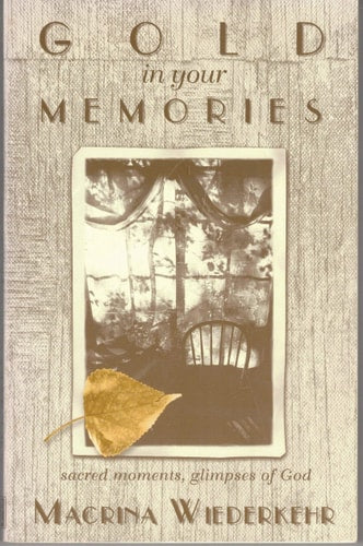 Gold in Your Memories: Sacred Moments, Glimpses of God
