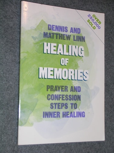 Healing of Memories: Prayer and Confession Steps to Inner Healing