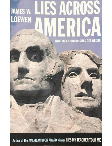 Lies Across America: What Our Historic Sites Get Wrong