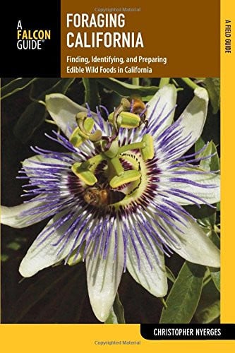 Foraging California: Finding, Identifying, And Preparing Edible Wild Foods In California (Foraging Series)