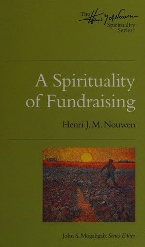 A Spirituality of Fundraising (Henri Nouwen Spirituality)