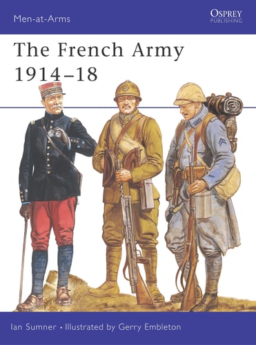 Men at Arms No. 286 - the French Army 1914 - 18
