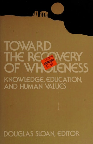 Toward the Recovery of Wholeness: Knowledge, Education, and Human Values