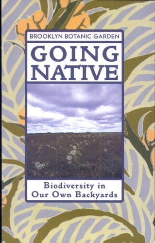 Going Native (Brooklyn Botanic Garden All-Region Guide)