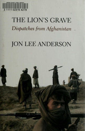 The Lion's Grave: Dispatches from Afghanistan