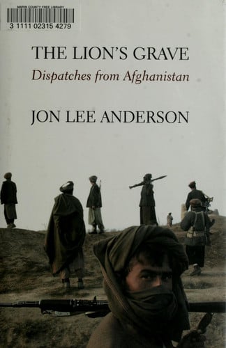 The Lion's Grave: Dispatches from Afghanistan