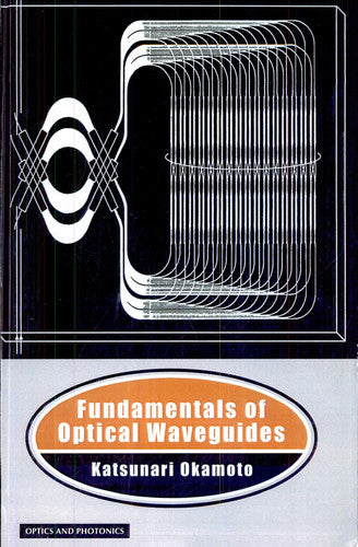 Fundamentals of Optical Waveguides (Optics and Photonics)