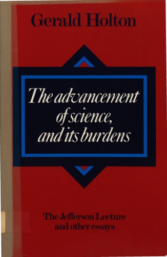 The Advancement of Science, and its Burdens: The Jefferson Lecture and Other Essays