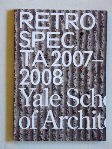 Retrospecta 2007-2008 Yale School of Architecture
