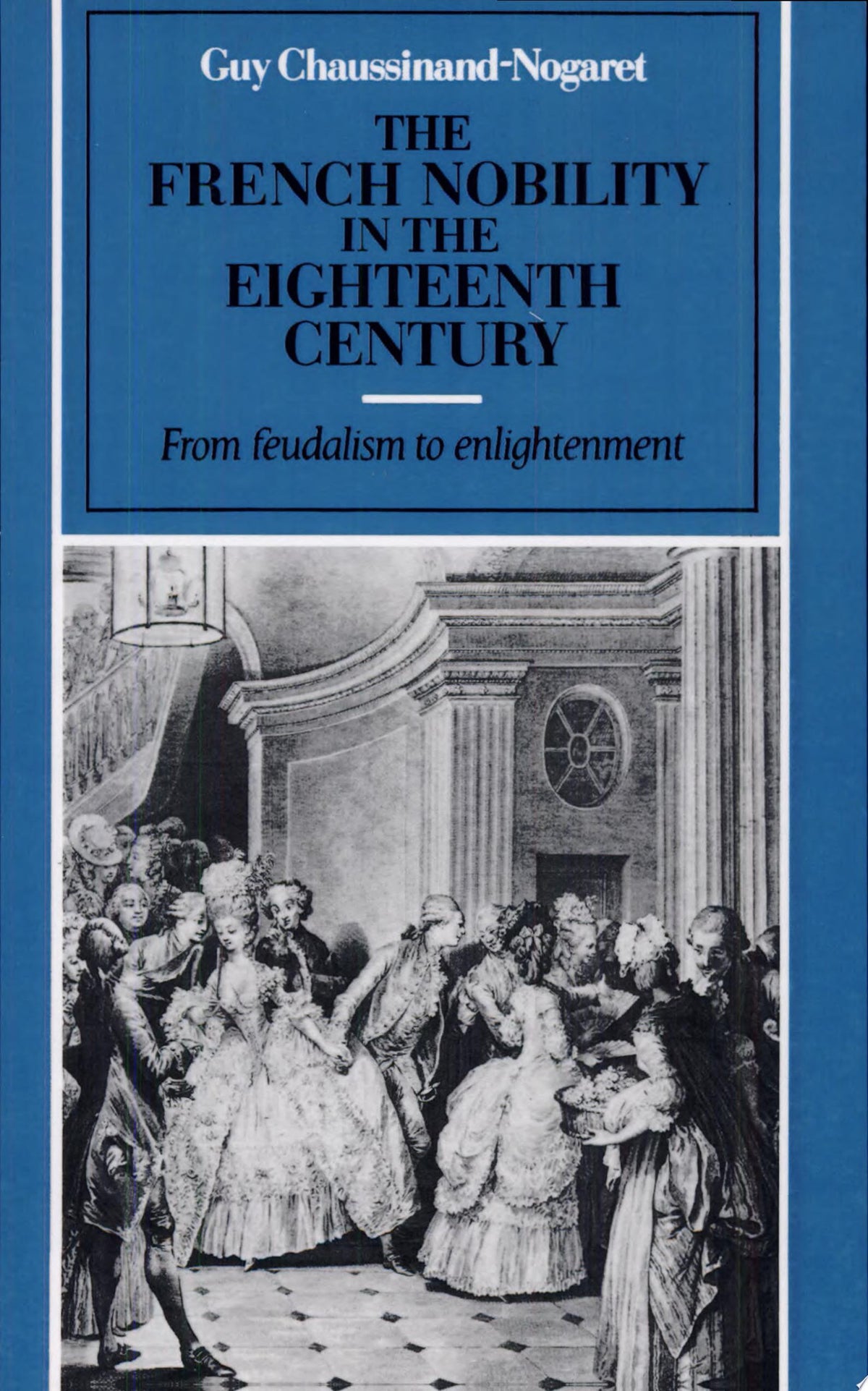 The French Nobility in the Eighteenth Century: From Feudalism to Enlightenment