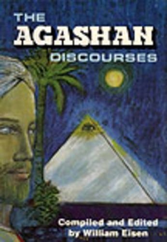 The Agashan Discourses: The Agashan Teachers Speak on the 'Who, What, Where, When, and Why' of Life on the Earth Plane