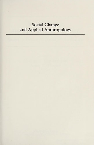 Social Change And Applied Anthropology: Essays In Honor Of David W. Brokensha (Westview Special Studies in Applied Anthropology)
